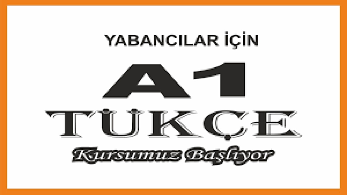 YABANCI UYRUKLU VELİLERİMİZE YÖNELİK A1 TÜRKÇE KURSU BAŞVURULARI BAŞLADI